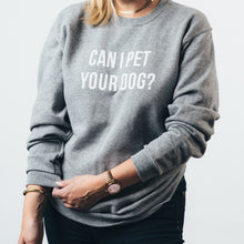 Crew Neck Sweater- Can I Pet Your Dog?